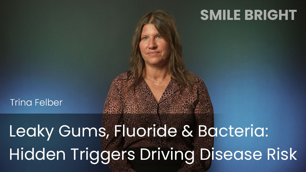 Leaky Gums, Fluoride & Bacteria: Hidden Triggers Driving Disease Risk