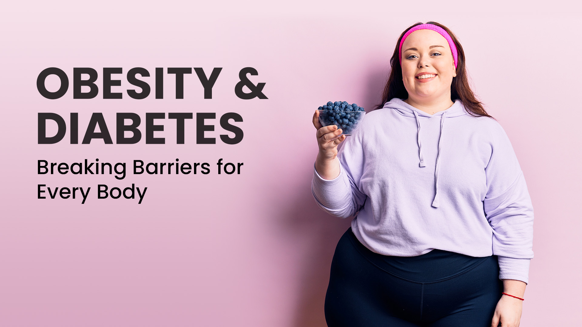 Obesity & Diabetes: Breaking Barriers for Every Body