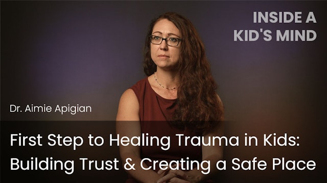 First Step to Healing Trauma in Kids: Building Trust & Creating a Safe Place