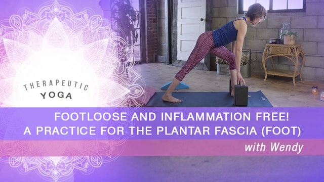Footloose and Inflammation Free! A practice for the Plantar Fascia