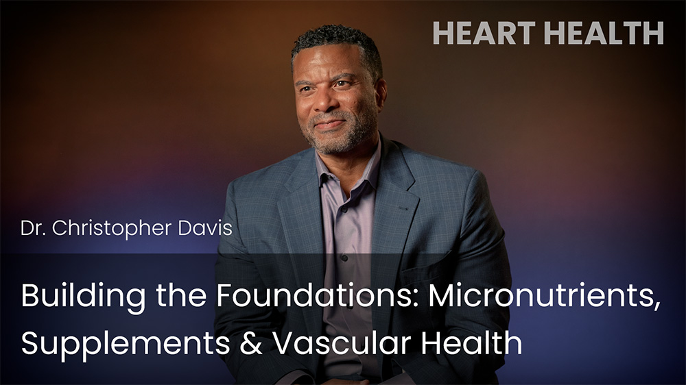 Building the Foundations: Micronutrients, Supplements & Vascular Health