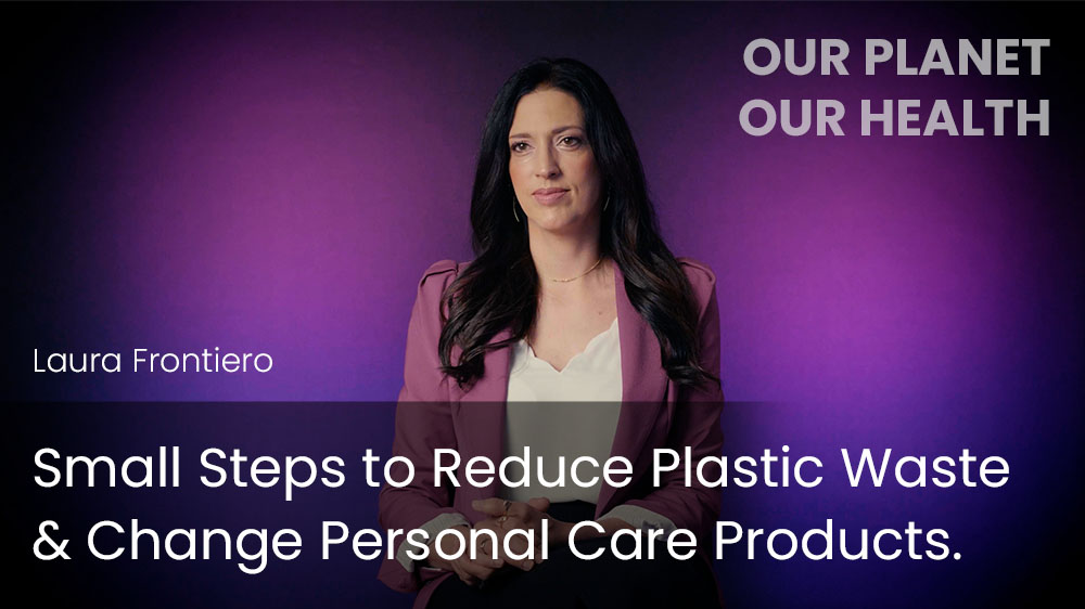 Small Steps to Reduce Plastic Waste & Change Personal Care Products