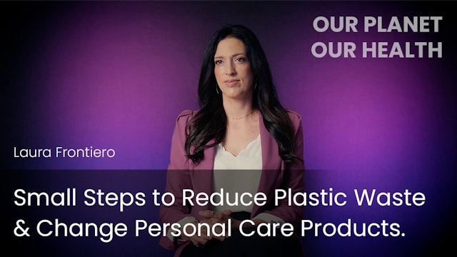 Small Steps to Reduce Plastic Waste & Change Personal Care Products