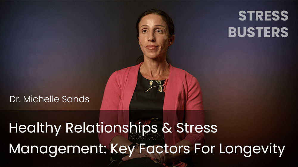 Healthy Relationships & Stress Management - Key Factors For Longevity﻿