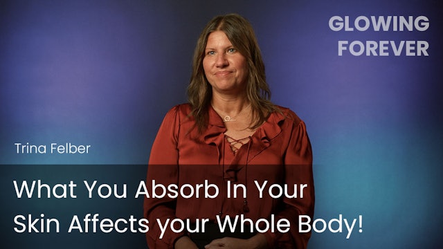 What You Absorb In Your Skin Affects your Whole Body!﻿