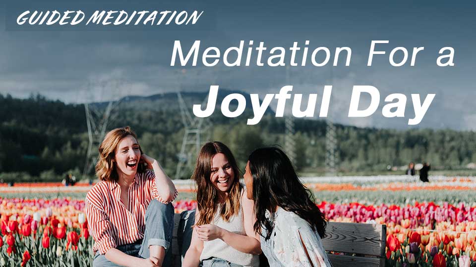 Meditation For a Joyful Day