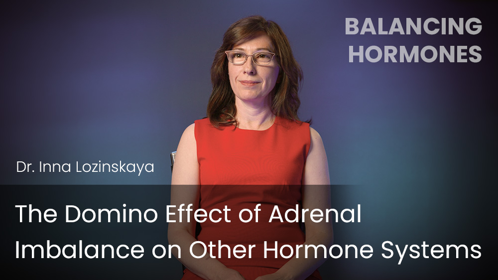 The Domino Effect of Adrenal Imbalance on Other Hormone Systems