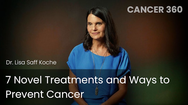 7 Novel Treatments and Ways to Prevent Cancer