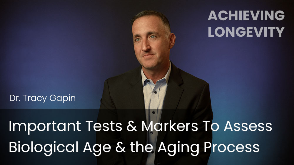 Important Tests & Markers To Assess Biological Age & the Aging Process