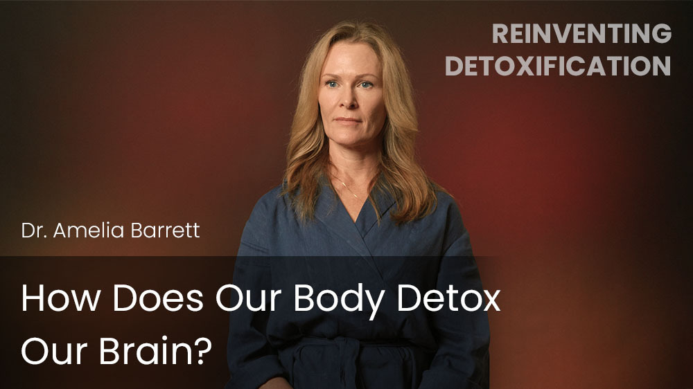 How Does Our Body Detox Our Brain