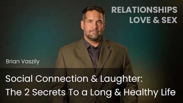 Social Connection & Laughter - The 2 Secrets To a Long & Healthy Life