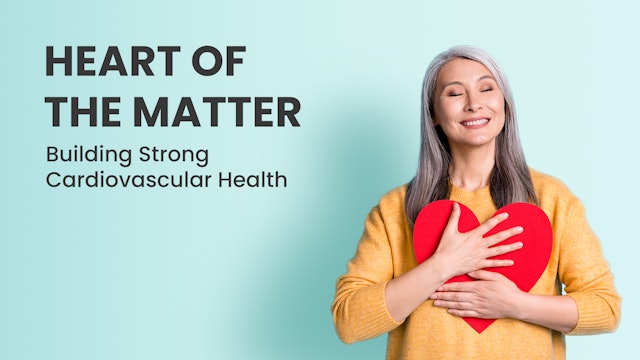 Heart of the Matter: Building Strong Cardiovascular Health