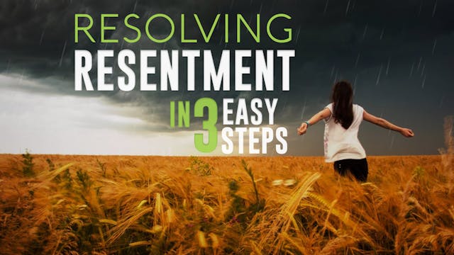 Resolving Resentment, Three Easy Steps