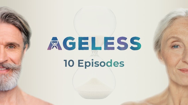 10-Episode 'Ageless' Series