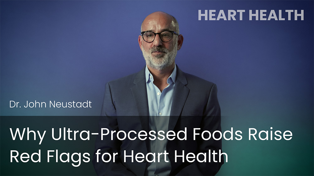 Why Ultra-Processed Foods Raise Red Flags for Heart Health