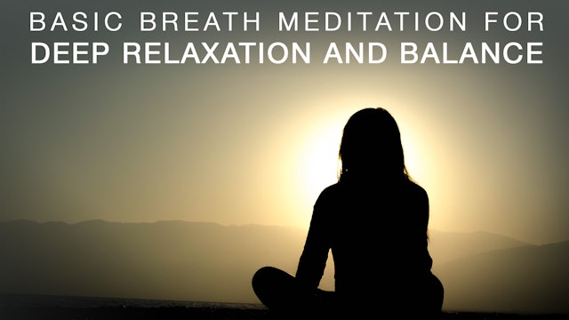 Basic Breath Meditation for Deep Relaxation and Balance