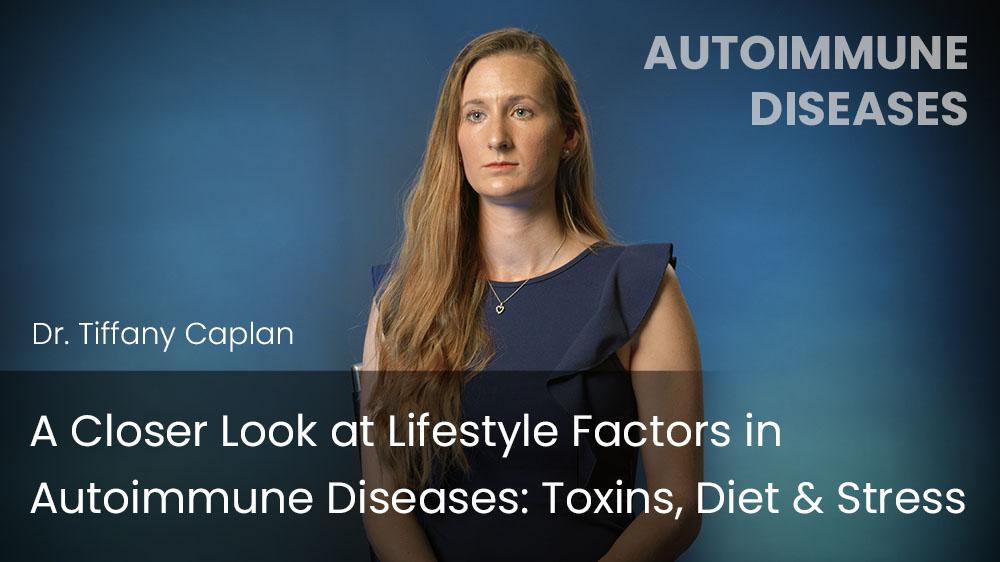 A Closer Look at Lifestyle Factors in Autoimmune Diseases -Toxins, Diet & Stress