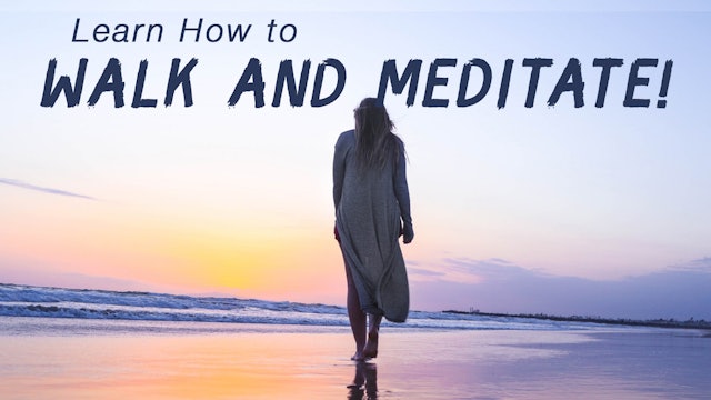 Learn how to Walk and Meditate!