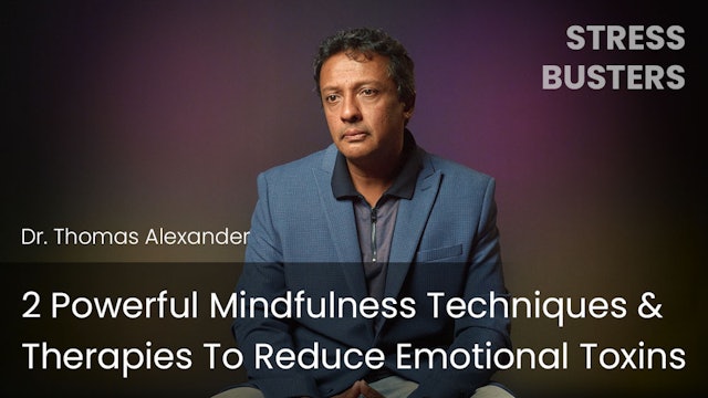 2 Powerful Mindfulness Techniques & Therapies To Reduce Emotional Toxins