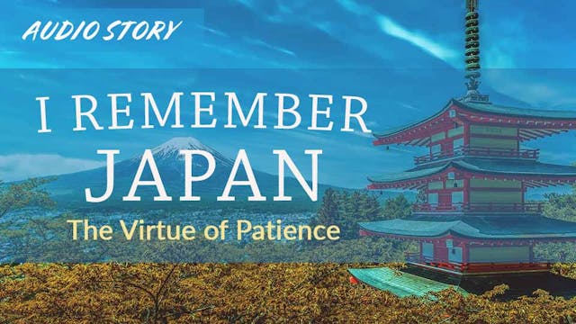 I Remember Japan: The Virtue of Patience