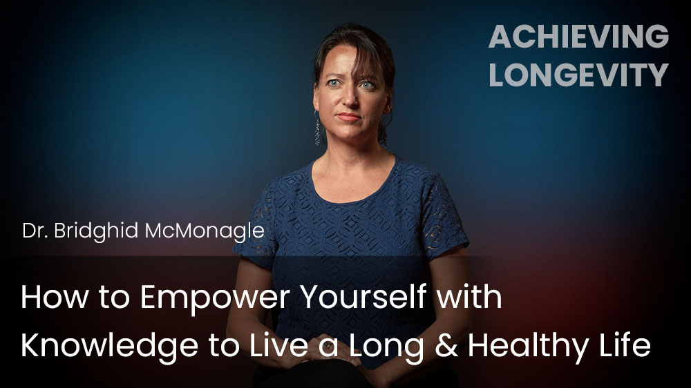 How to Empower Yourself with Knowledge to Live a Long & Healthy Life