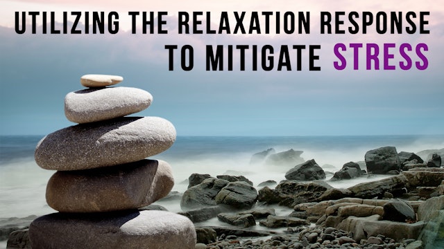 Utilizing the relaxation response to mitigate the effects of stress