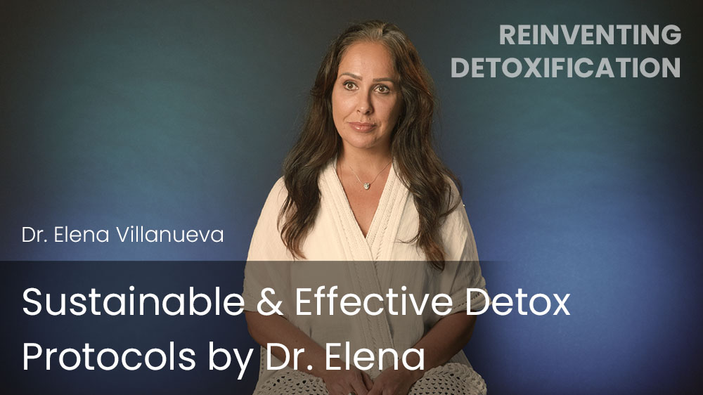 Sustainable & Effective Detox Protocols by Dr. Elena