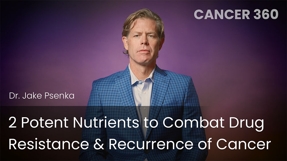 2 Potent Nutrients to Combat Drug Resistance & Recurrence of Cancer