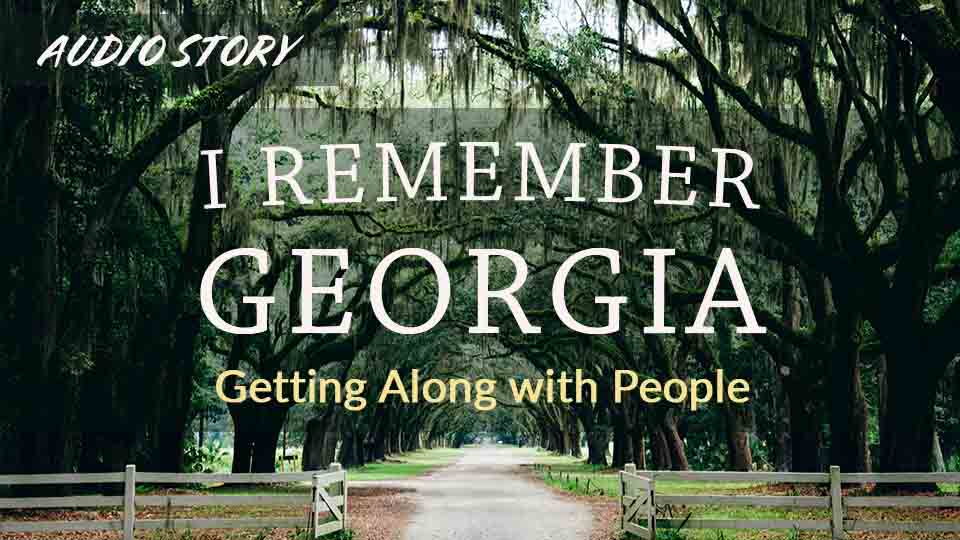 I Remember Georgia: Getting Along with People