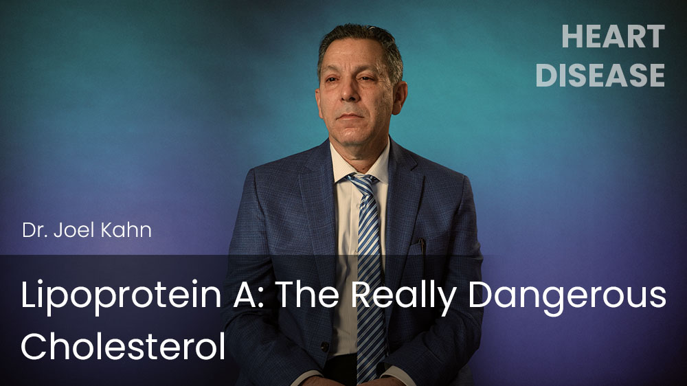 Lipoprotein A - The Really Dangerous Cholesterol
