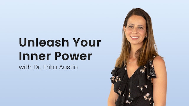 Unleash Your Inner Power with Dr. Erika Austin