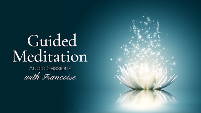 Guided Meditation Audio Sessions with Francoise