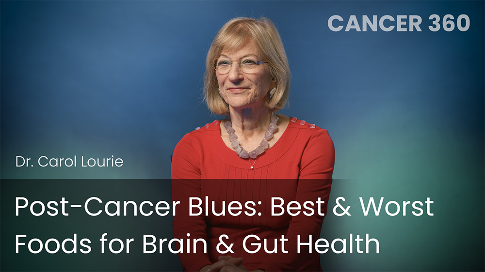 Post-Cancer Blues: Best & Worst Foods for Brain & Gut Health