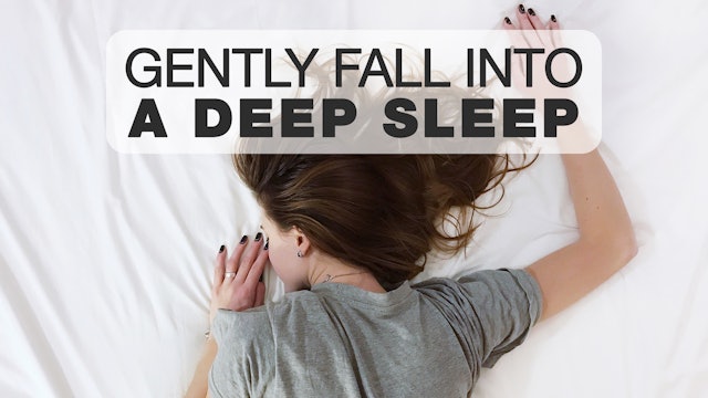 Gently Fall Into A Deep Sleep