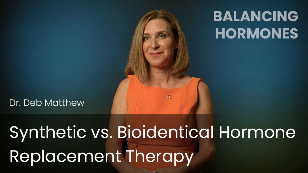 Synthetic vs. Bioidentical Hormone Replacement Therapy