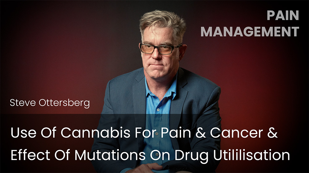 Use of Cannabis for Pain & Cancer & Effect of Mutations on Drug Utililisation