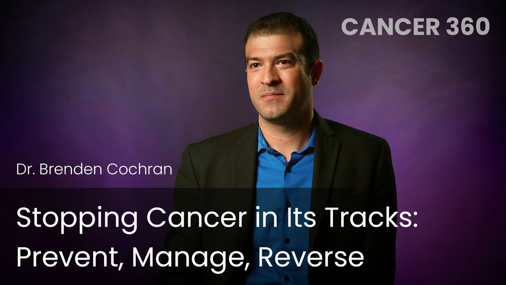 Stopping Cancer in Its Tracks: Prevent, Manage, Reverse