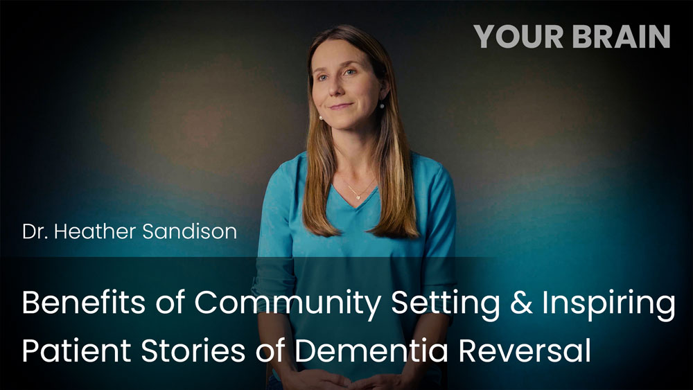 Benefits of Community Setting & Inspiring Patient Stories of Dementia Reversal
