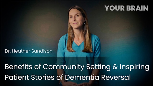 Benefits of Community Setting & Inspiring Patient Stories of Dementia Reversal