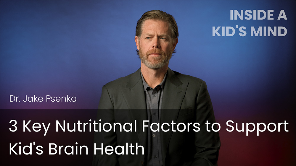 3 Key Nutritional Factors to Support Kid's Brain Health