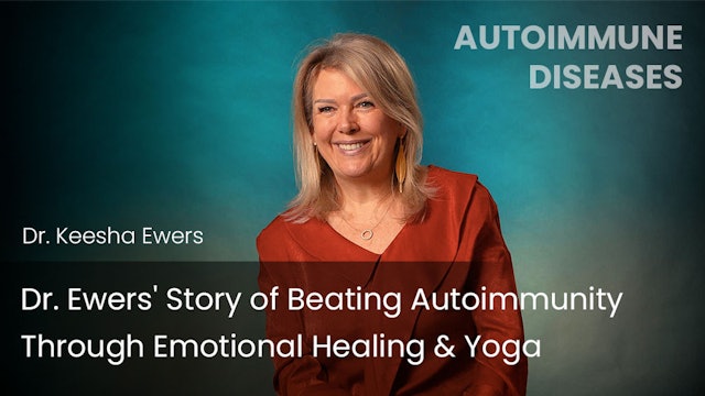 Dr. Ewers' Story of Beating Autoimmunity Through Emotional Healing & Yoga