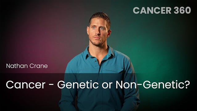 Cancer - Genetic or Non-Genetic?