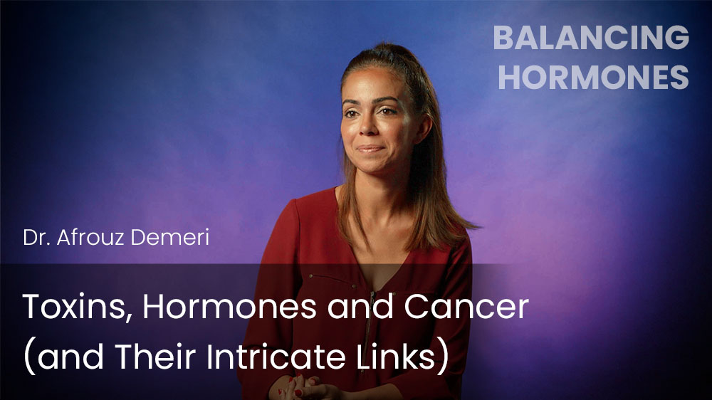 Toxins, Hormones and Cancer (and Their Intricate Links)