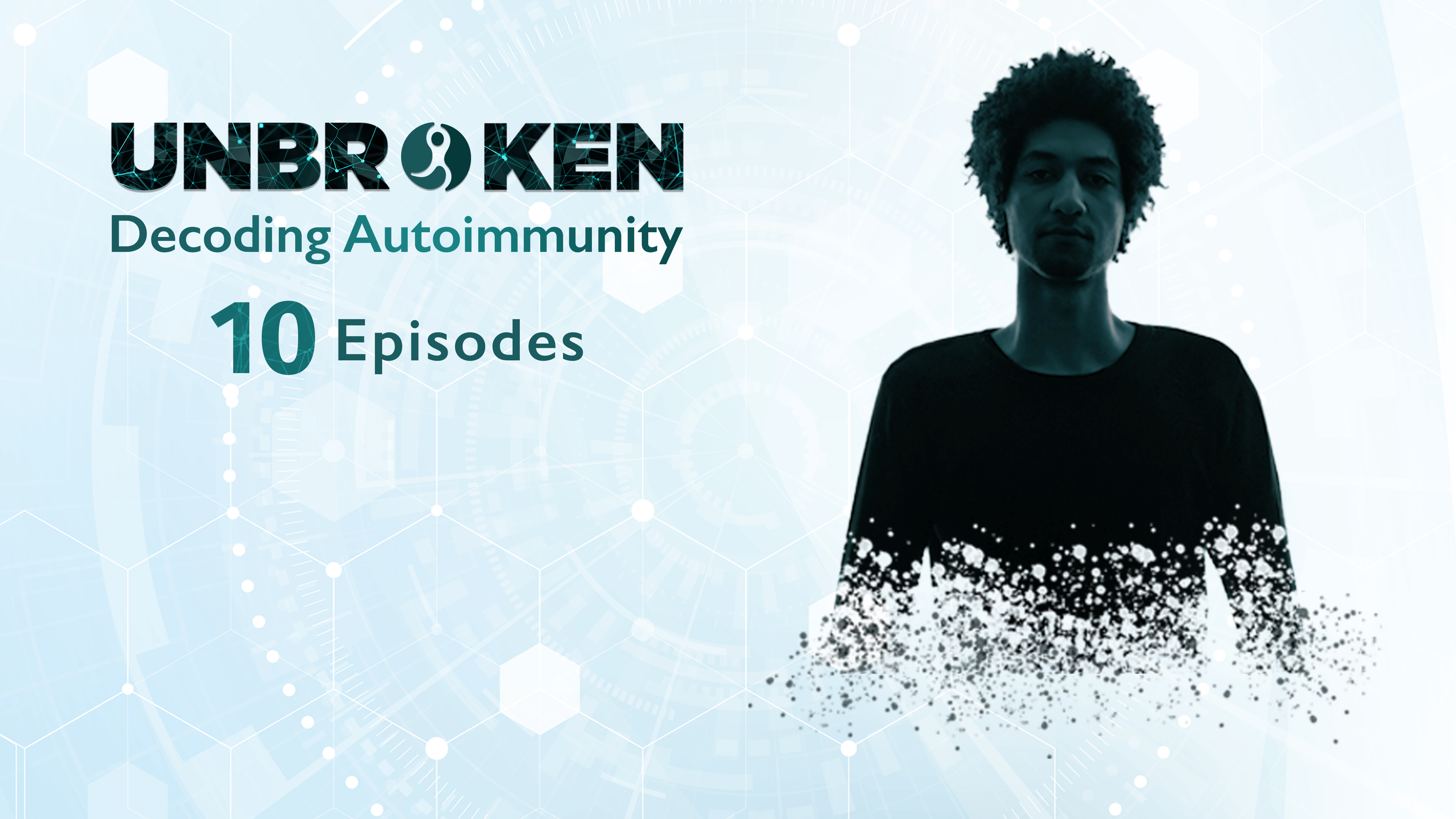 10-Episode 'Unbroken: Decoding Autoimmunity' Series