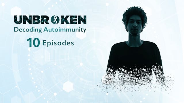 10-Episode 'Unbroken: Decoding Autoimmunity' Series