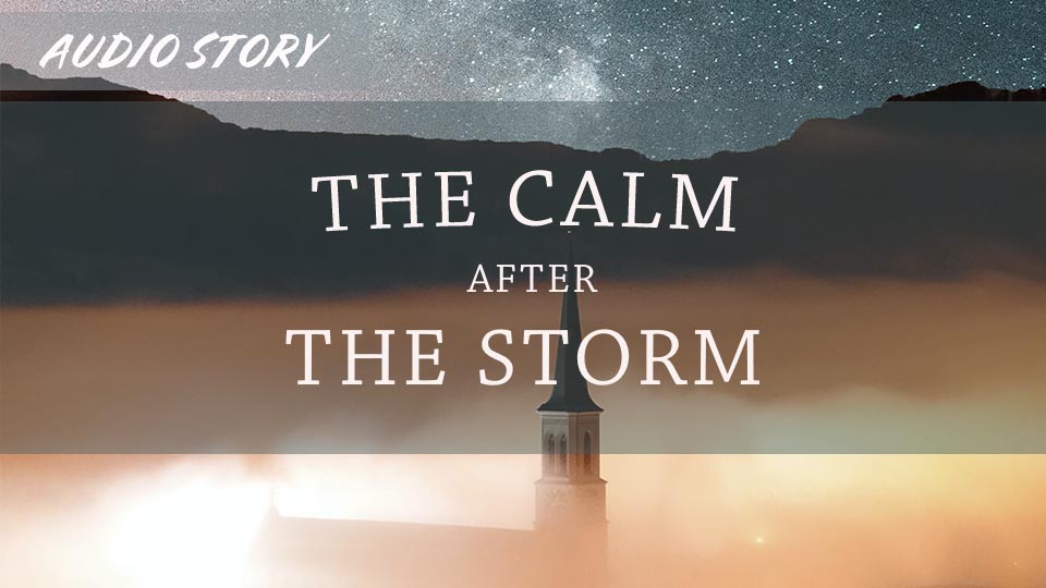 The Calm after the Storm