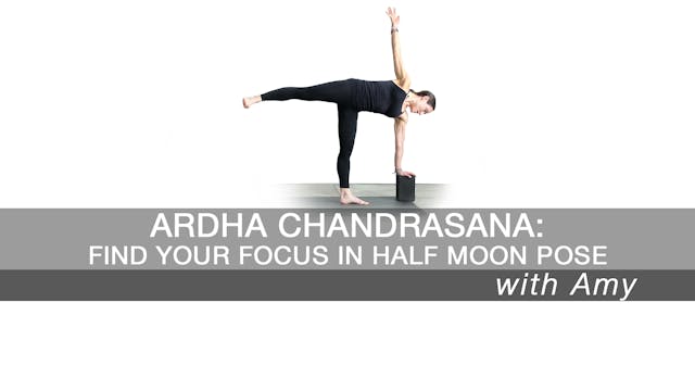 Ardha Chandrasana: find your focus in...