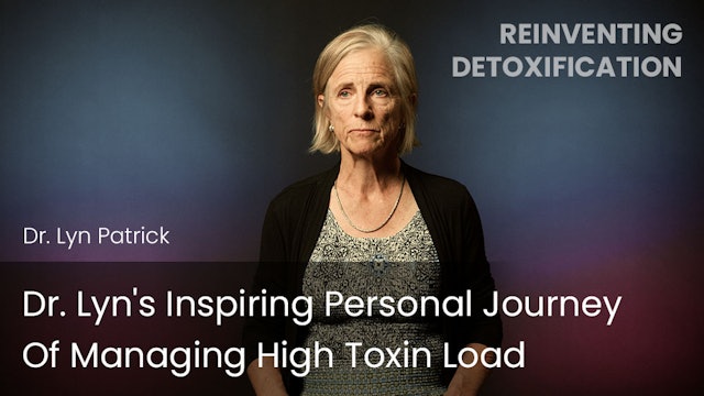 Dr. Lyn's Inspiring Personal Journey Of Managing High Toxin Load
