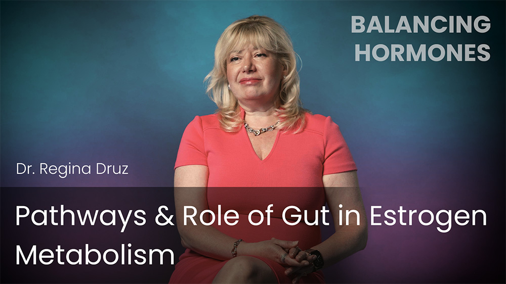 Pathways & Role of Gut in Estrogen Metabolism