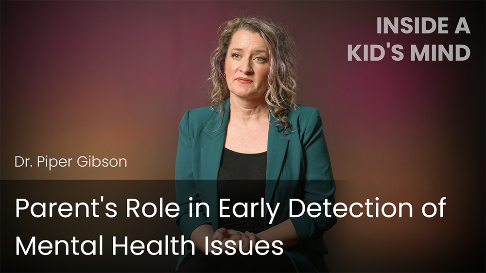 Parent's Role in Early Detection of Mental Health Issues